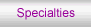 Specialties