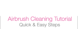 Airbrush Cleaning Tutorial