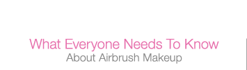 Why Airbrush Makeup